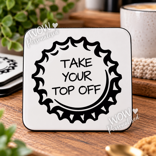 Funny Take Your Top Off Coaster | Novelty Bottle Top Gift