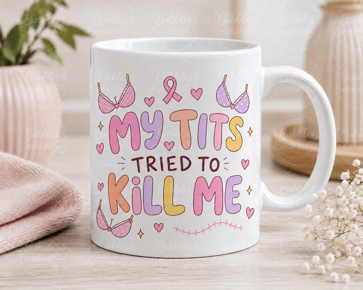 My Tits Tried to Kill Me Mug – Breast Cancer Awareness Ceramic Coffee Mug | Funny Survivor Gift | 11oz Mug