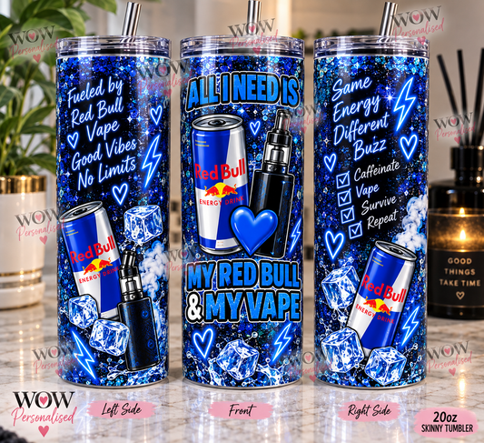 All I Need Is My Red Bull & Vape 20oz Skinny Tumbler