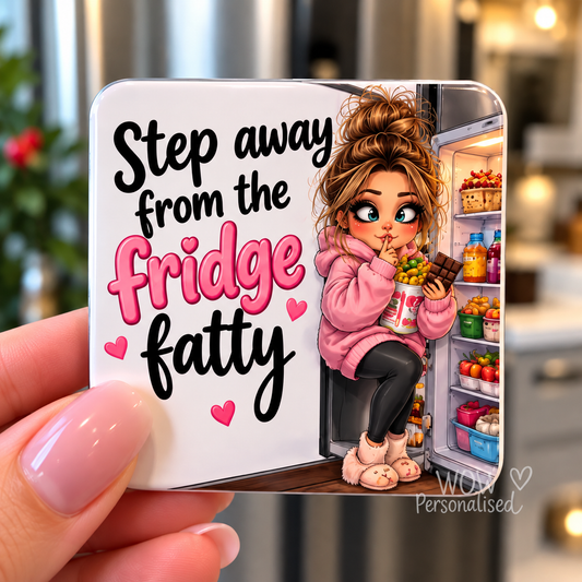 Funny Fridge Magnet – “Step Away From the Fridge Fatty” Humorous Kitchen Magnet