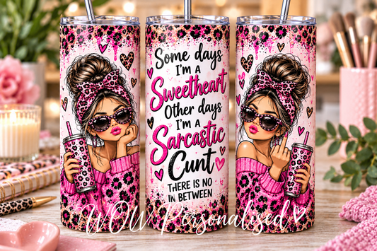 Some Days I’m a Sweetheart 20oz Skinny Tumbler | Funny Rude Sarcastic Cup