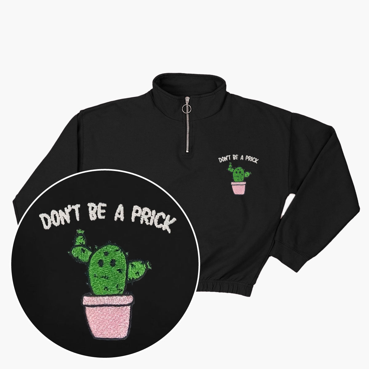 Don't Be A Prick Embroidered 1/4 Zip Crop Sweatshirt