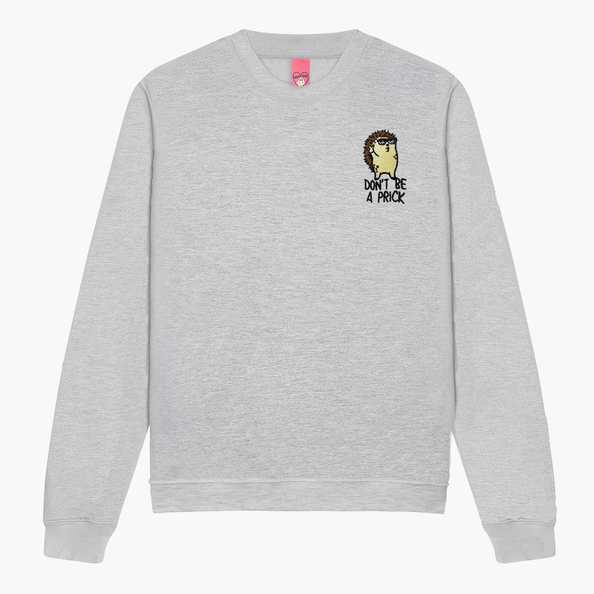Don't Be A Prick Hedgehog Embroidered Sweatshirt (Unisex)