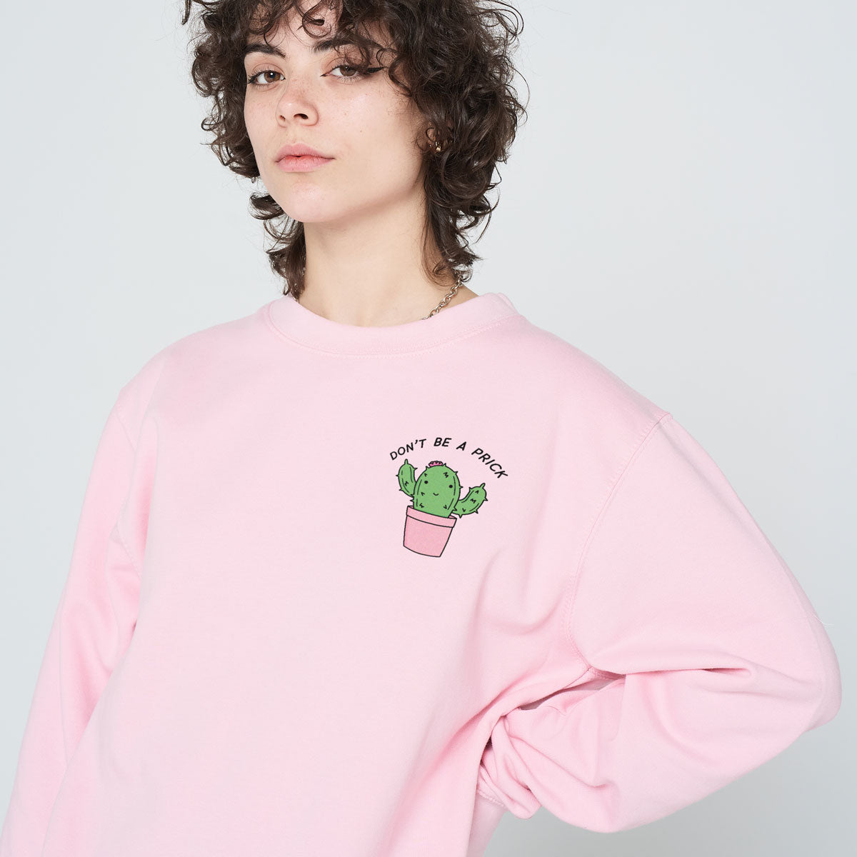 Don't Be A Prick Sweatshirt (Unisex)