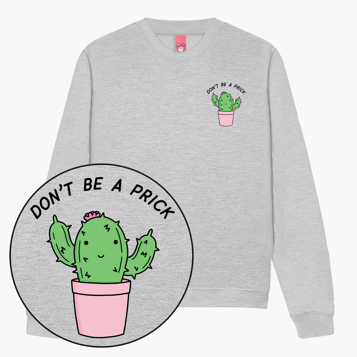 Don't Be A Prick Sweatshirt (Unisex)