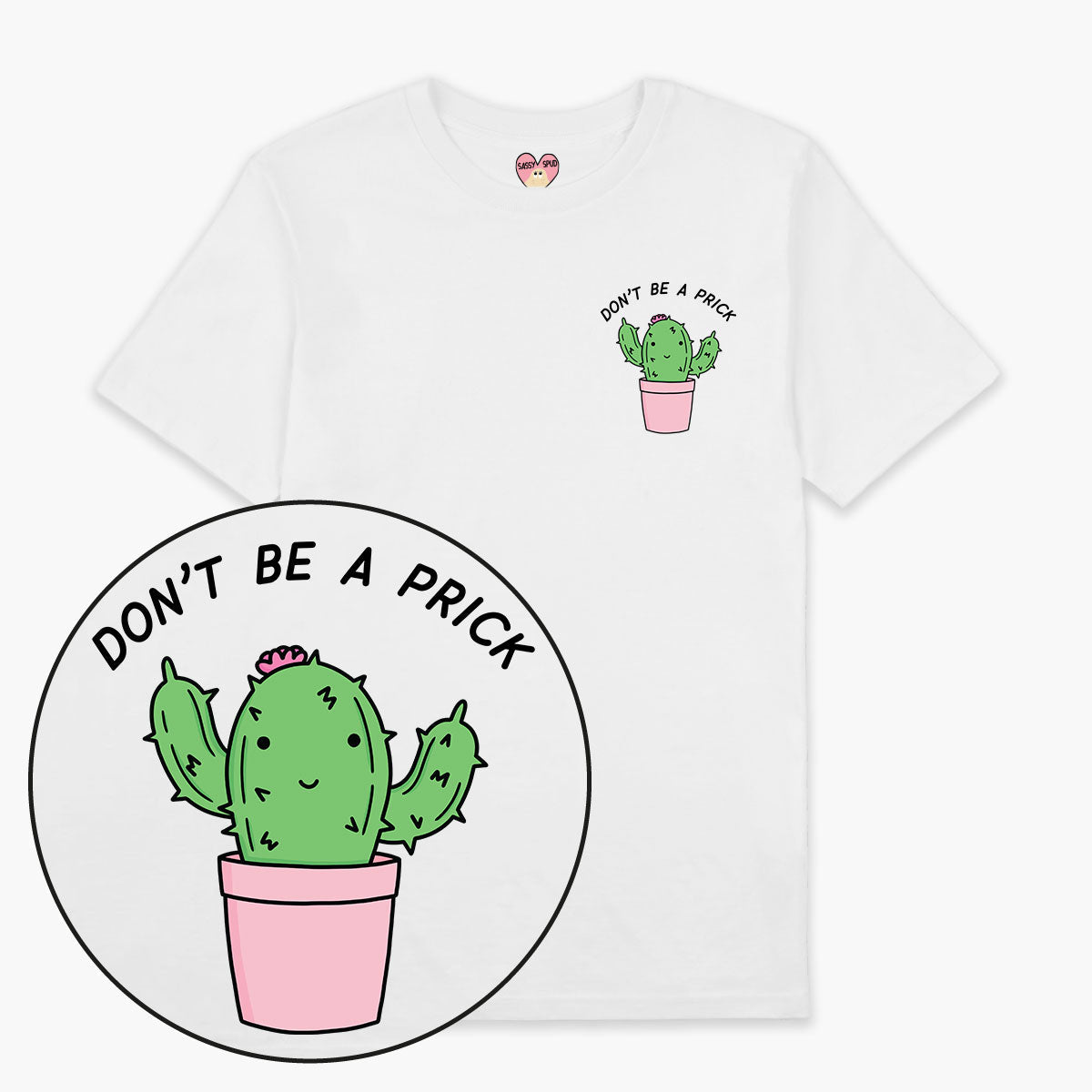 Don't Be A Prick T-Shirt (Unisex)