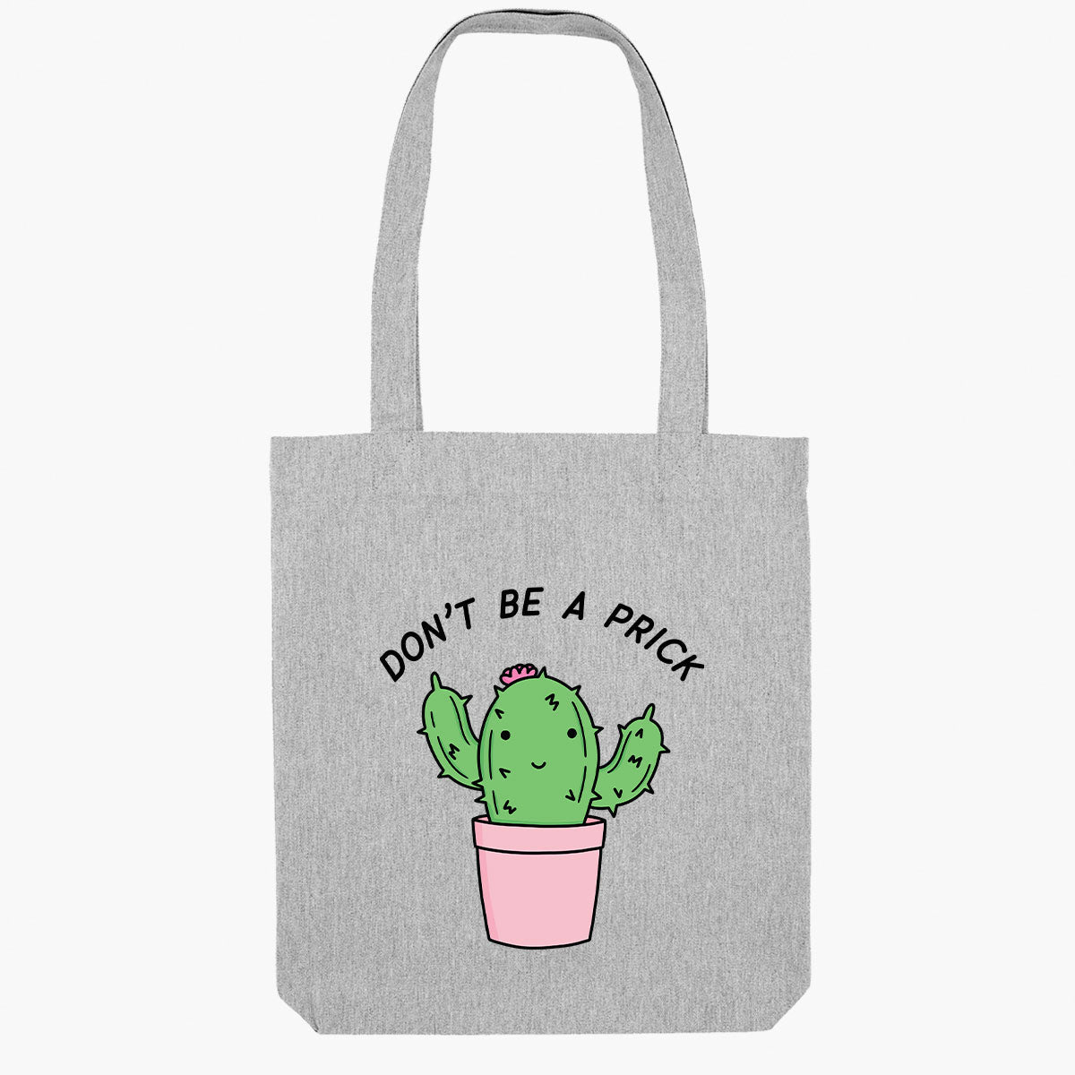 Don't Be A Prick Tote Bag