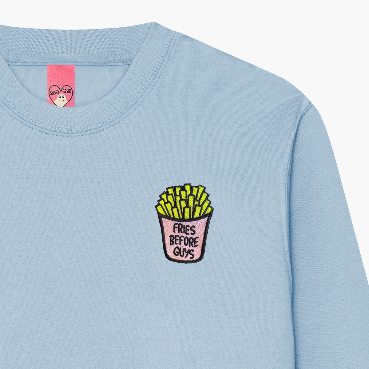 Fries Before Guys Embroidered Sweatshirt (Unisex)