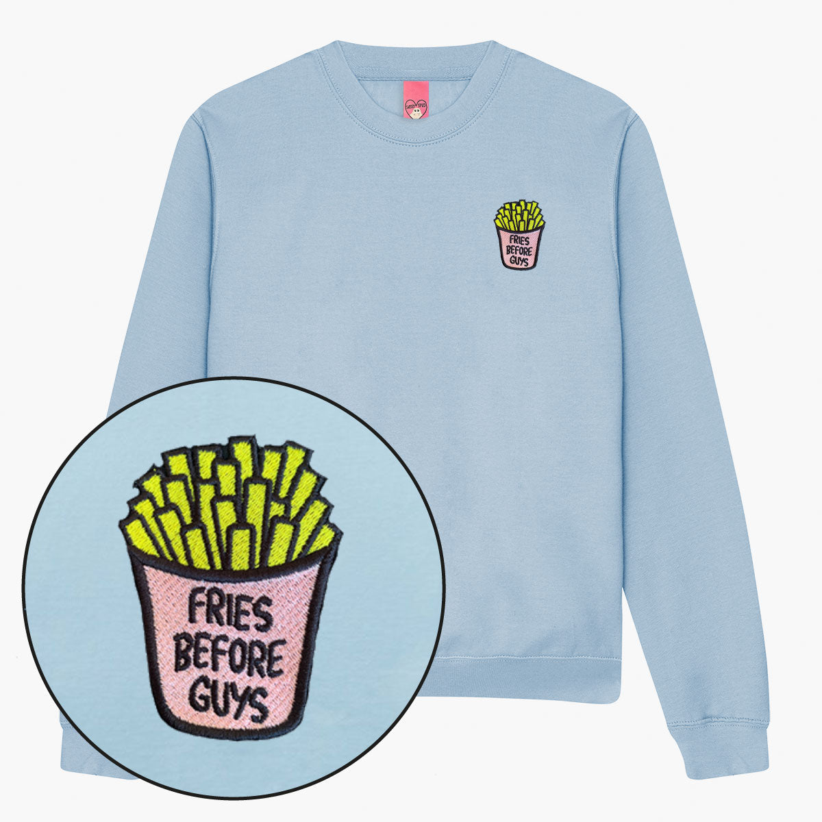 Fries Before Guys Embroidered Sweatshirt (Unisex)