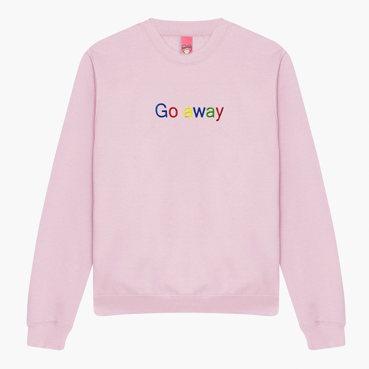 Go Away Embroidered Sweatshirt (Unisex)