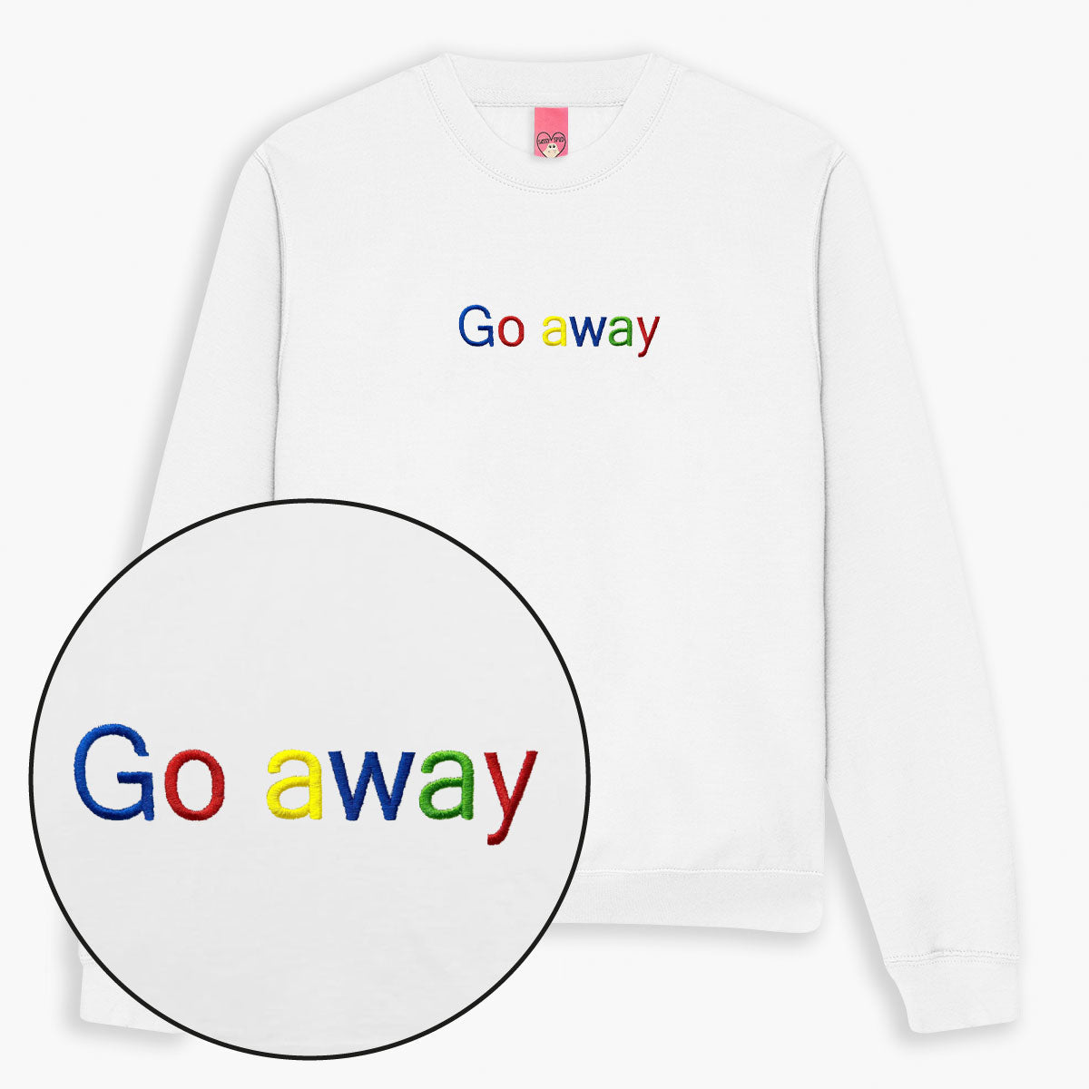 Go Away Embroidered Sweatshirt (Unisex)