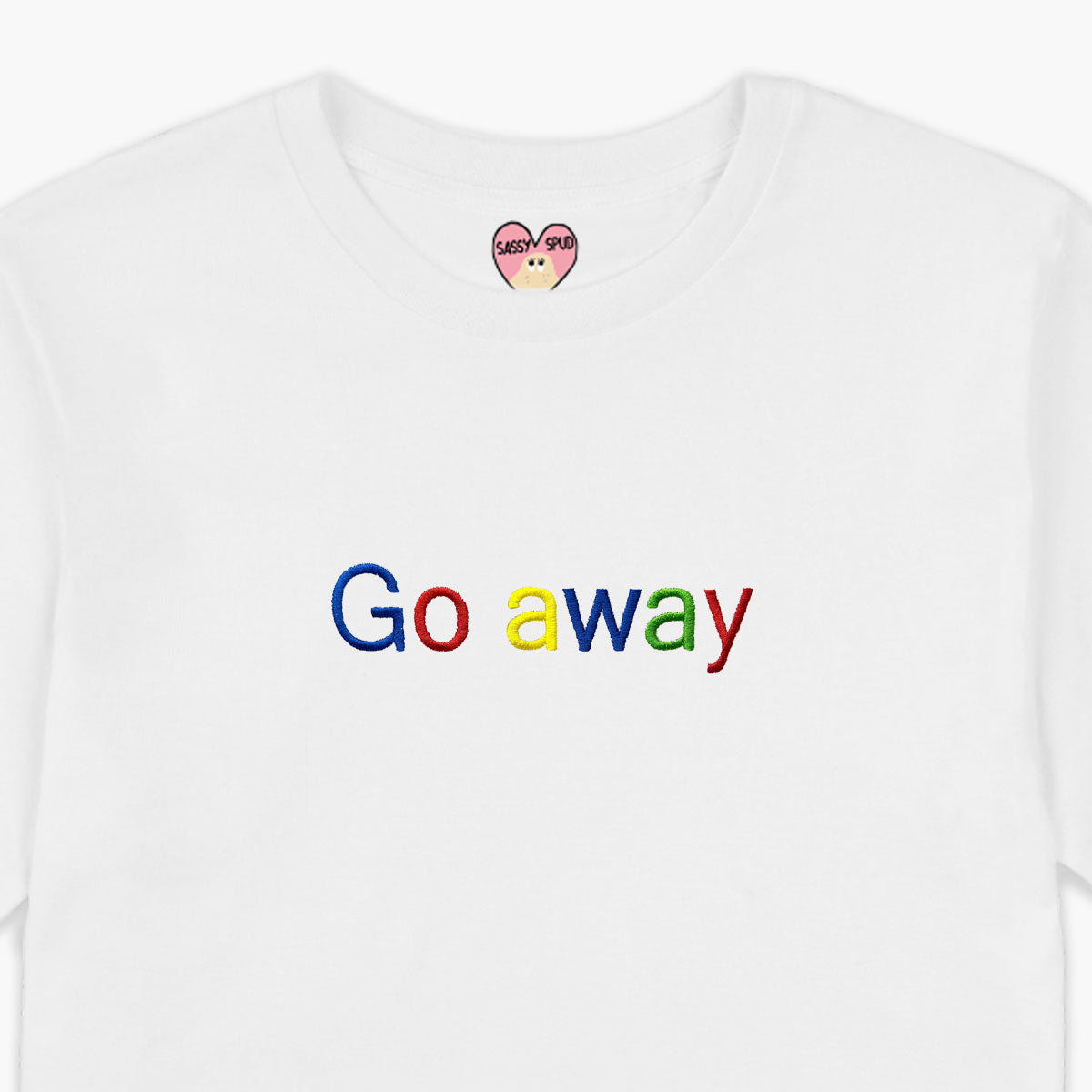Go Away Embroidered T-Shirt (Unisex)