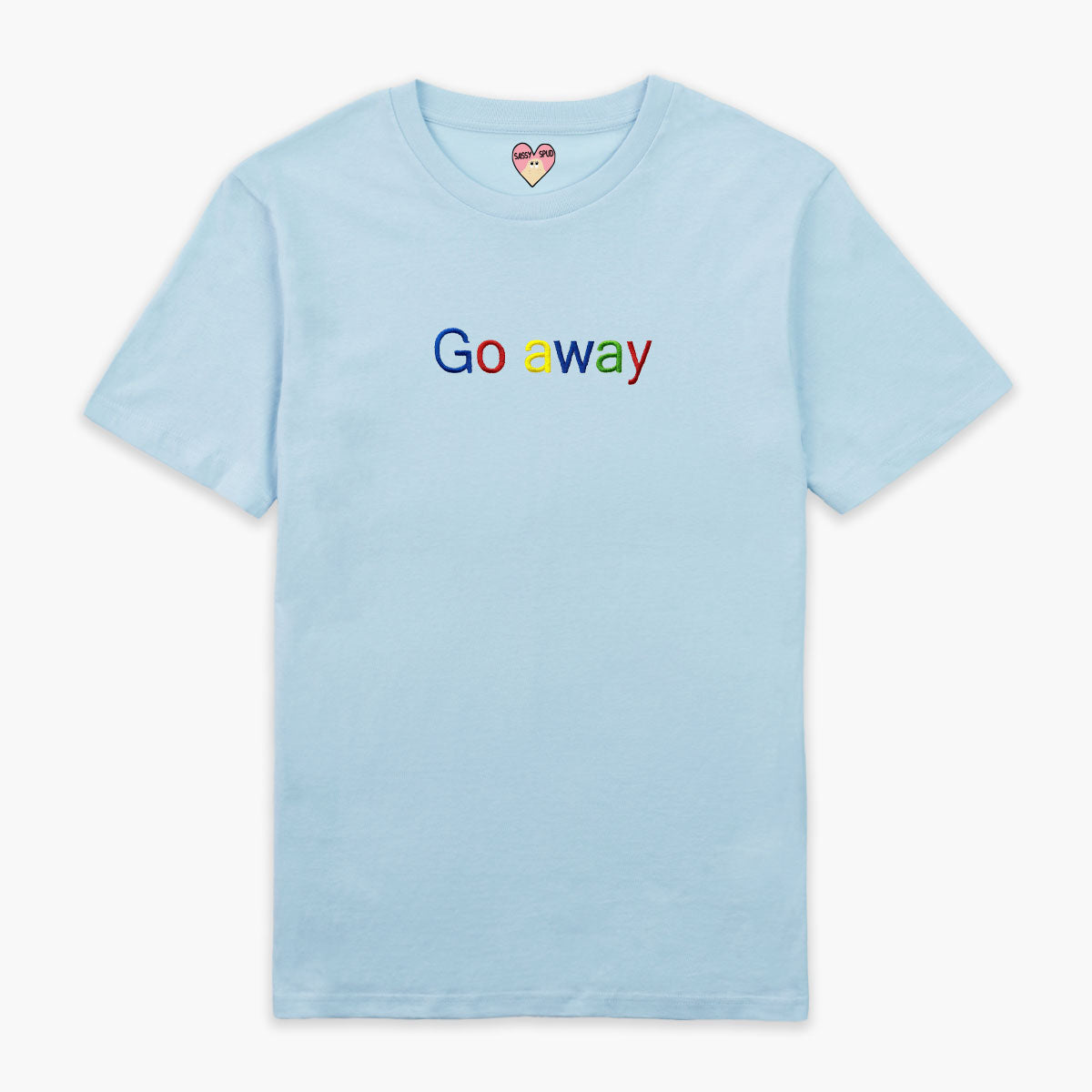 Go Away Embroidered T-Shirt (Unisex)