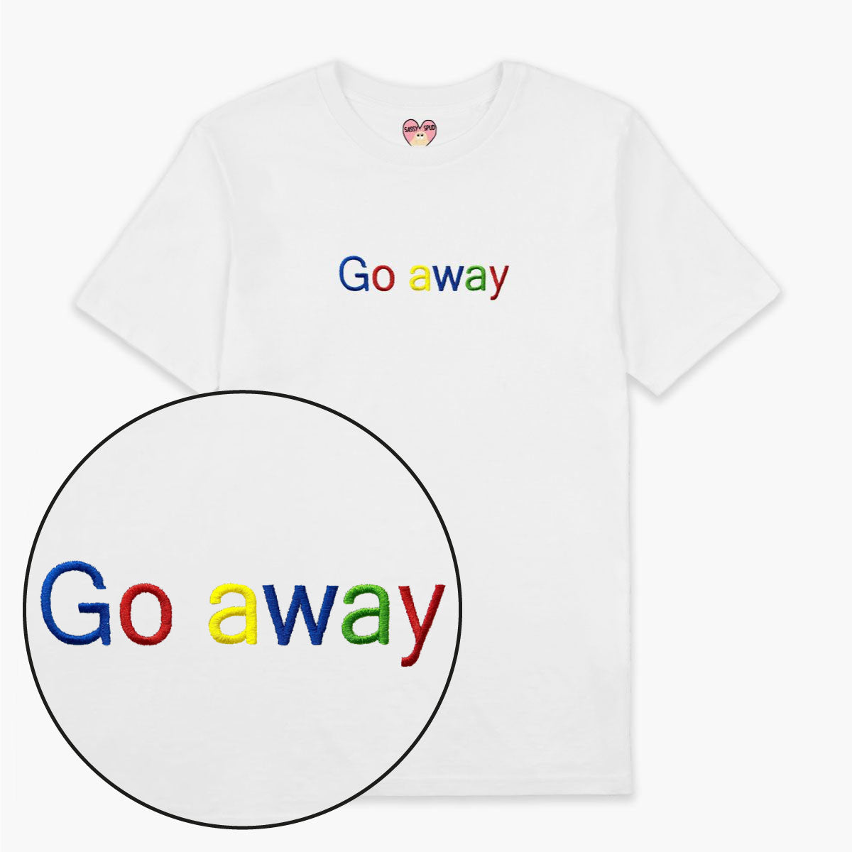 Go Away Embroidered T-Shirt (Unisex)