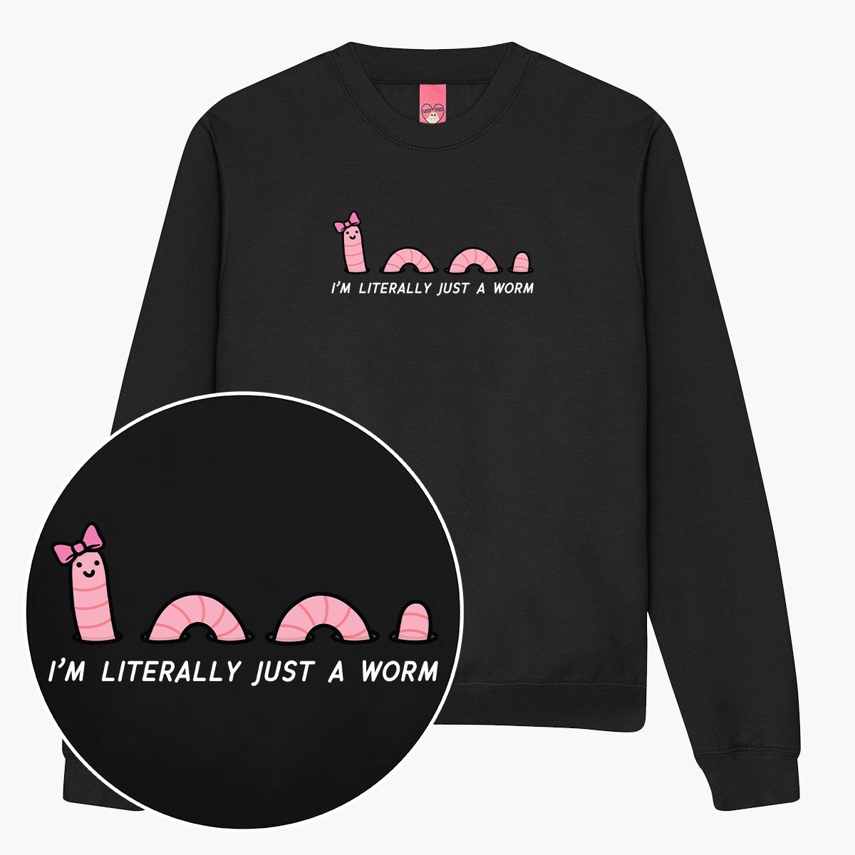 Just A Worm Sweatshirt (Unisex)
