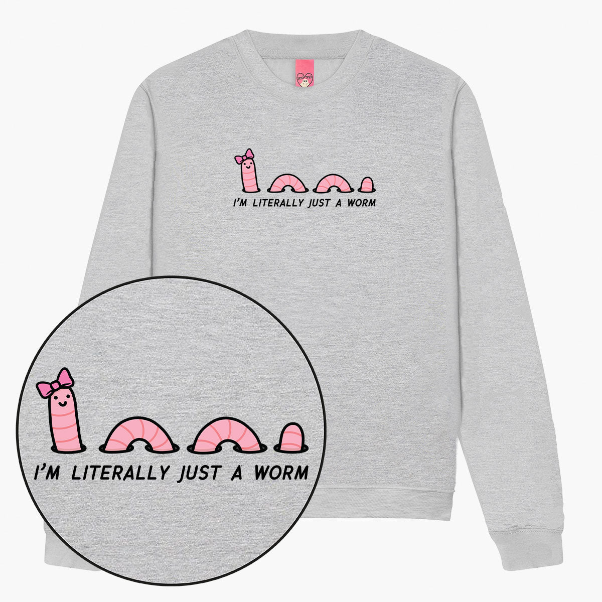 Just A Worm Sweatshirt (Unisex)