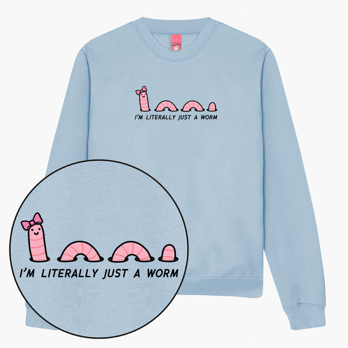 Just A Worm Sweatshirt (Unisex)