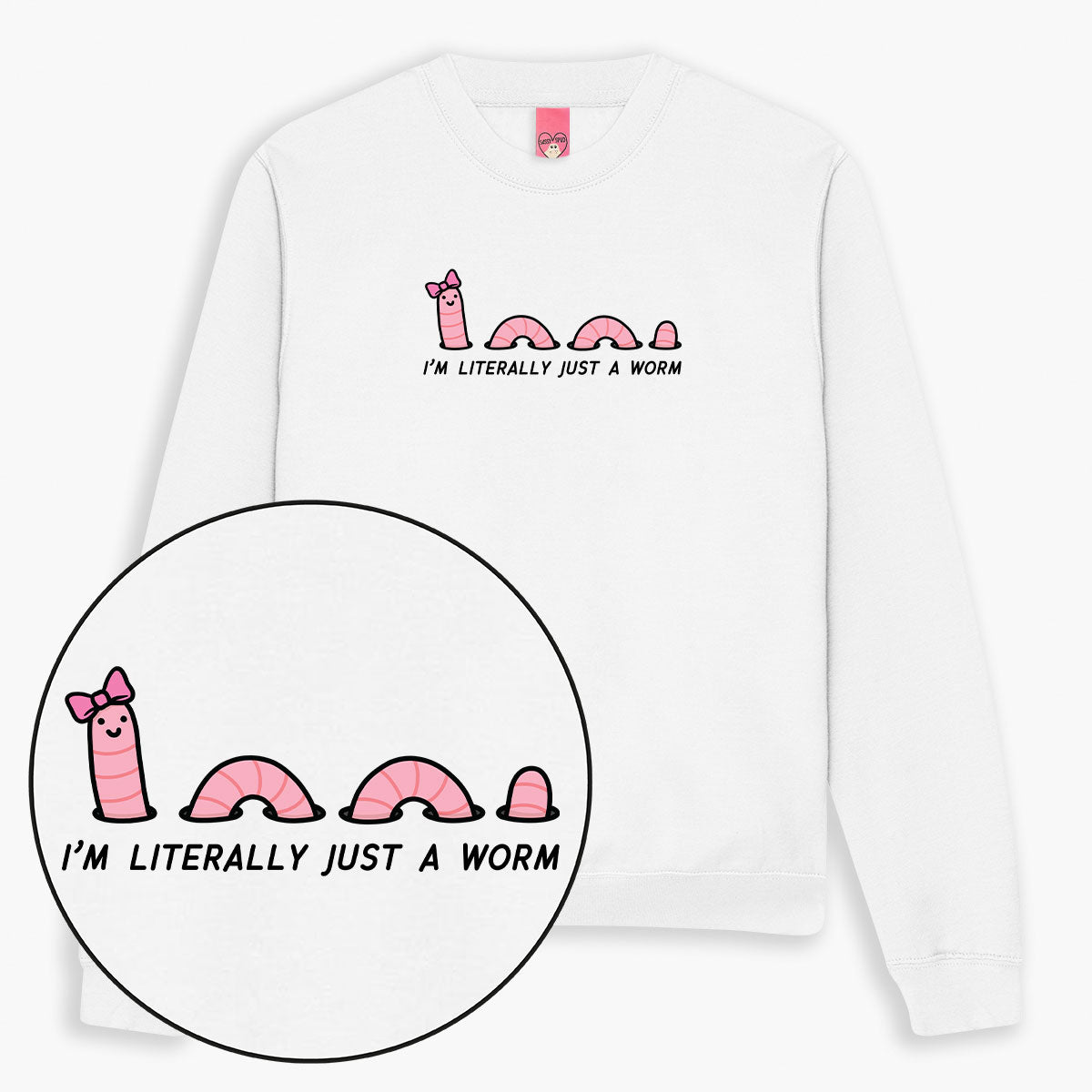 Just A Worm Sweatshirt (Unisex)