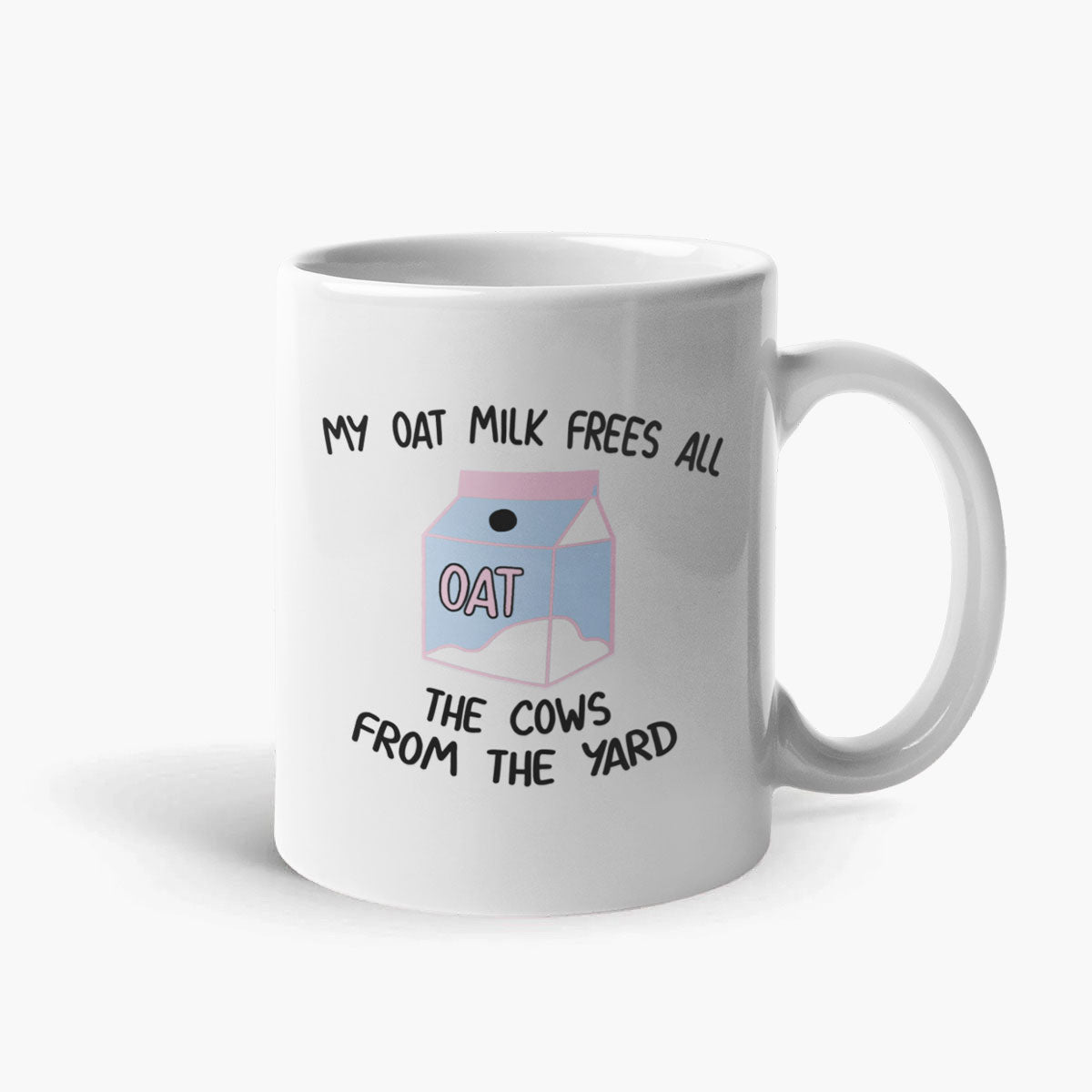 My Oat Milk Frees All The Cows From The Yard Coffee Mug