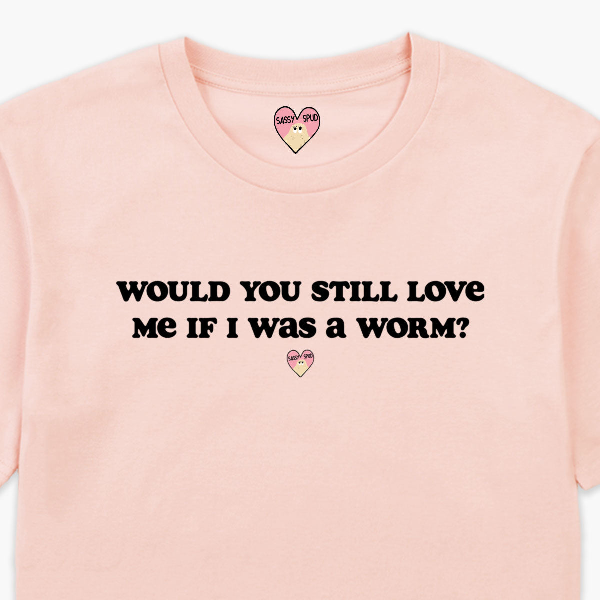Would You Still Love Me T-Shirt (Unisex)